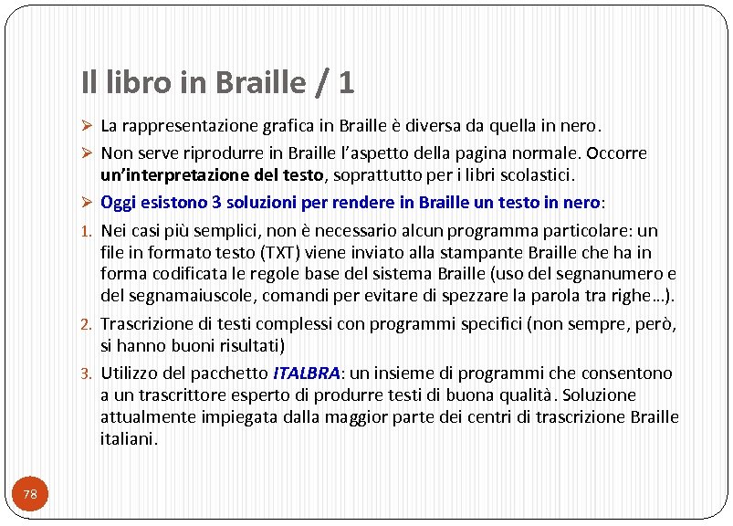 Il libro in Braille / 1 Ø La rappresentazione grafica in Braille è diversa