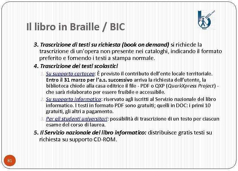 Il libro in Braille / BIC 3. Trascrizione di testi su richiesta (book on