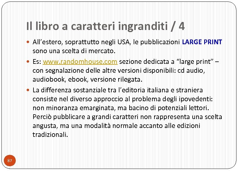 Il libro a caratteri ingranditi / 4 All’estero, soprattutto negli USA, le pubblicazioni LARGE