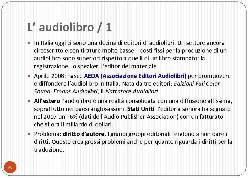 L’ audiolibro / 1 In Italia oggi ci sono una decina di editori di