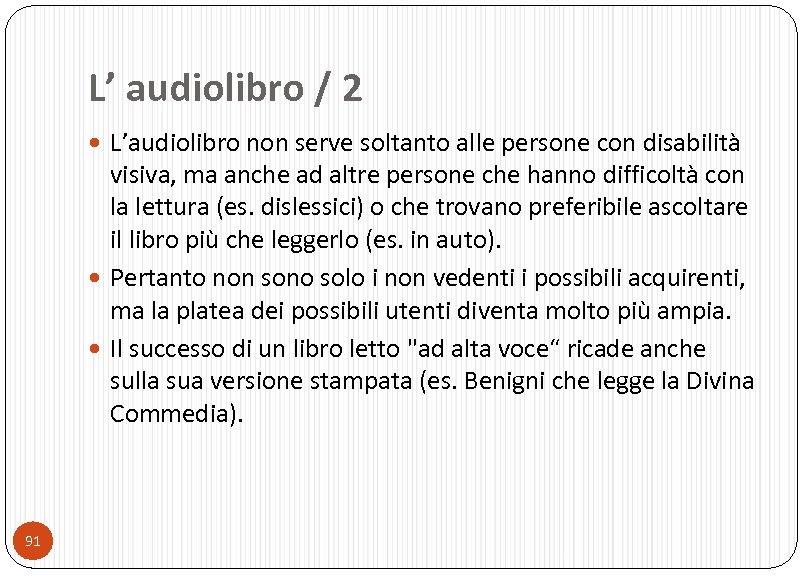 L’ audiolibro / 2 L’audiolibro non serve soltanto alle persone con disabilità visiva, ma