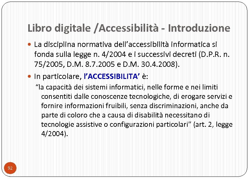 Libro digitale /Accessibilità - Introduzione La disciplina normativa dell’accessibilità informatica si fonda sulla legge