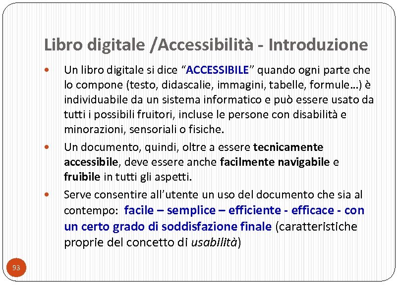 Libro digitale /Accessibilità - Introduzione Un libro digitale si dice “ACCESSIBILE” quando ogni parte