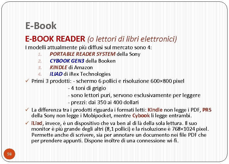 E-Book E-BOOK READER (o lettori di libri elettronici) I modelli attualmente più diffusi sul