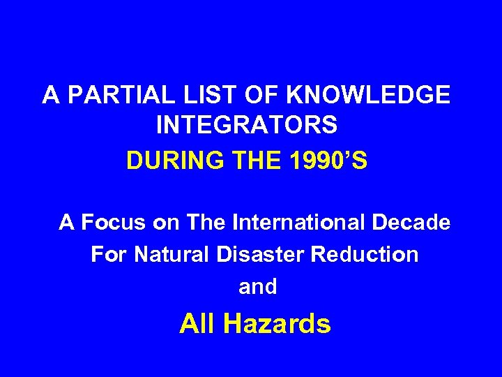 A PARTIAL LIST OF KNOWLEDGE INTEGRATORS DURING THE 1990’S A Focus on The International