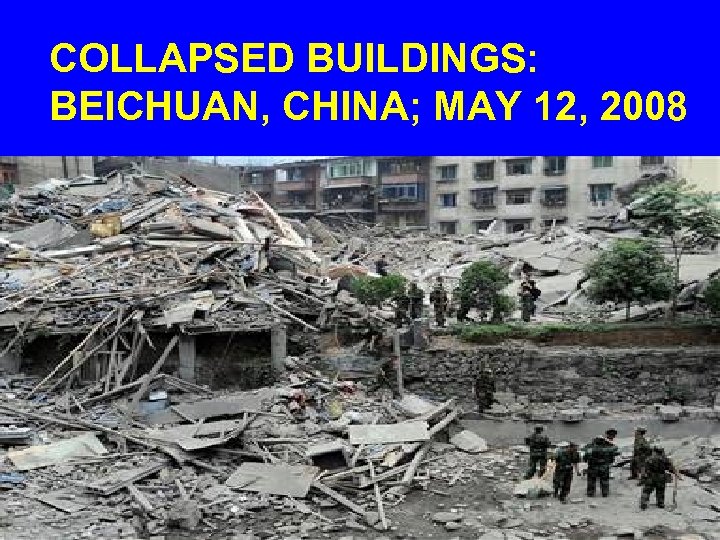 COLLAPSED BUILDINGS: BEICHUAN, CHINA; MAY 12, 2008 