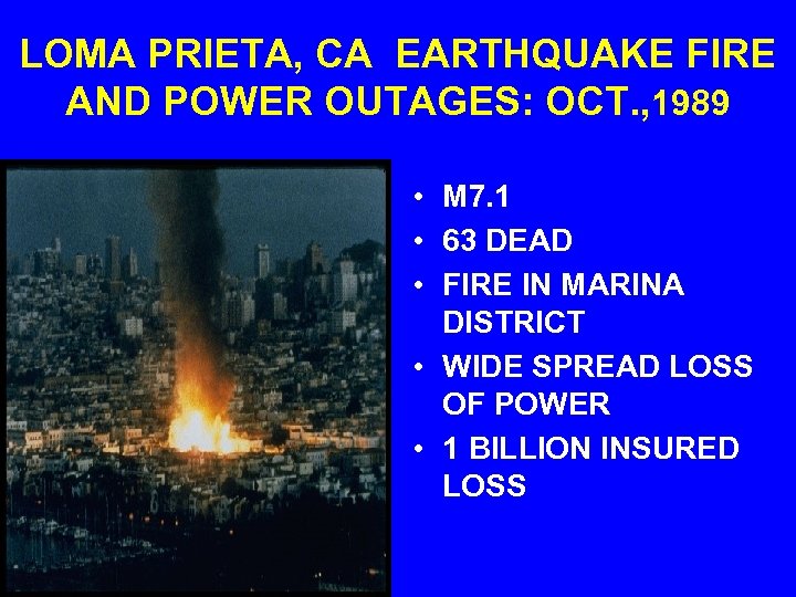 LOMA PRIETA, CA EARTHQUAKE FIRE AND POWER OUTAGES: OCT. , 1989 • M 7.