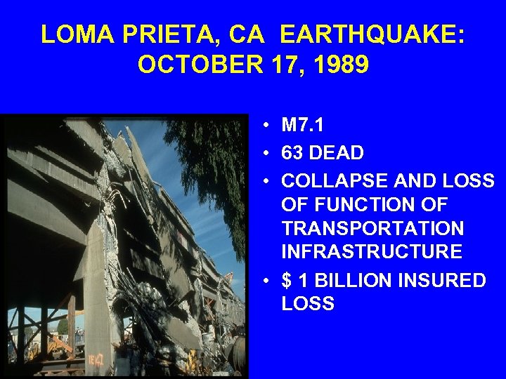 LOMA PRIETA, CA EARTHQUAKE: OCTOBER 17, 1989 • M 7. 1 • 63 DEAD