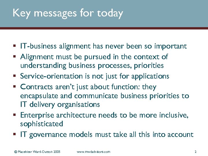 Key messages for today § IT-business alignment has never been so important § Alignment