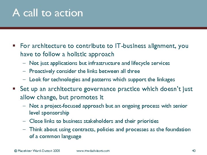 A call to action § For architecture to contribute to IT-business alignment, you have