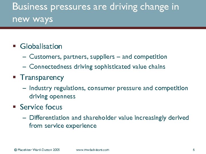 Business pressures are driving change in new ways § Globalisation – Customers, partners, suppliers