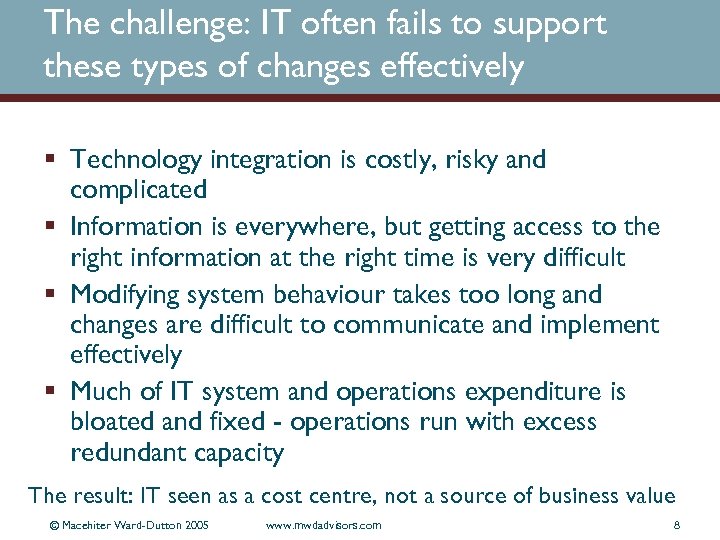 The challenge: IT often fails to support these types of changes effectively § Technology