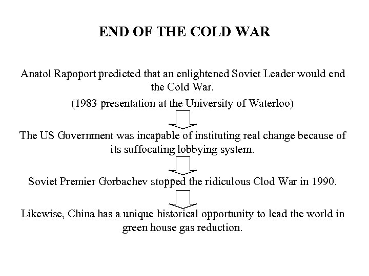 END OF THE COLD WAR Anatol Rapoport predicted that an enlightened Soviet Leader would