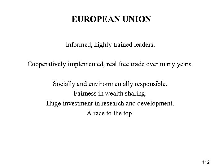 EUROPEAN UNION Informed, highly trained leaders. Cooperatively implemented, real free trade over many years.
