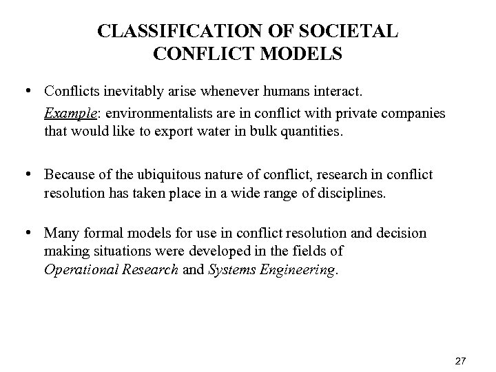 CLASSIFICATION OF SOCIETAL CONFLICT MODELS • Conflicts inevitably arise whenever humans interact. Example: environmentalists
