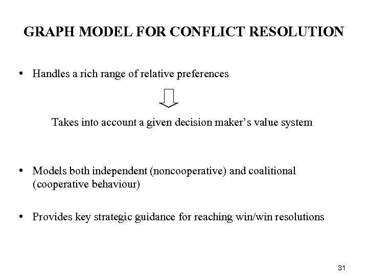 GRAPH MODEL FOR CONFLICT RESOLUTION • Handles a rich range of relative preferences Takes