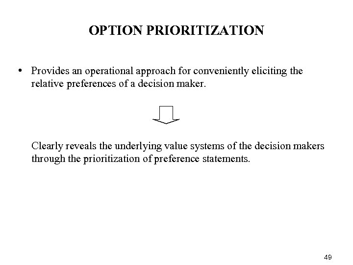 OPTION PRIORITIZATION • Provides an operational approach for conveniently eliciting the relative preferences of