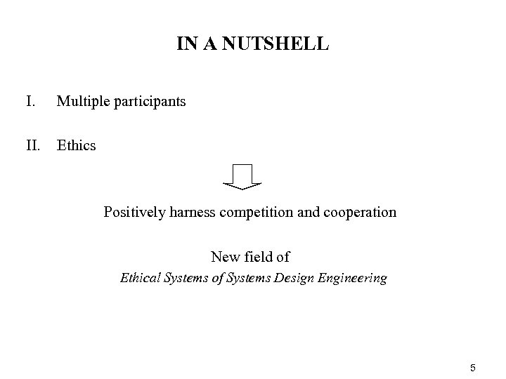 IN A NUTSHELL I. Multiple participants II. Ethics Positively harness competition and cooperation New