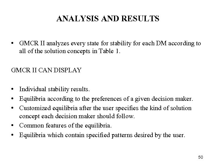 ANALYSIS AND RESULTS • GMCR II analyzes every state for stability for each DM