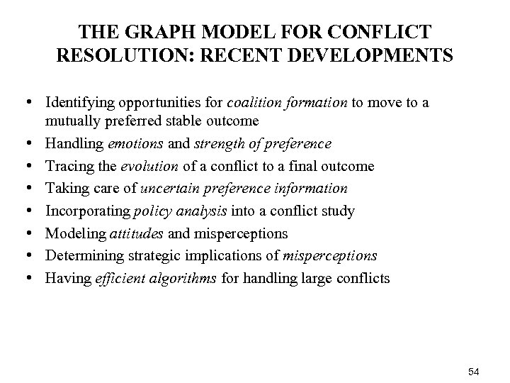 THE GRAPH MODEL FOR CONFLICT RESOLUTION: RECENT DEVELOPMENTS • Identifying opportunities for coalition formation