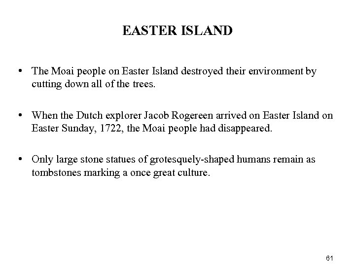 EASTER ISLAND • The Moai people on Easter Island destroyed their environment by cutting