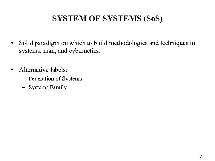 SYSTEM OF SYSTEMS (So. S) • Solid paradigm on which to build methodologies and