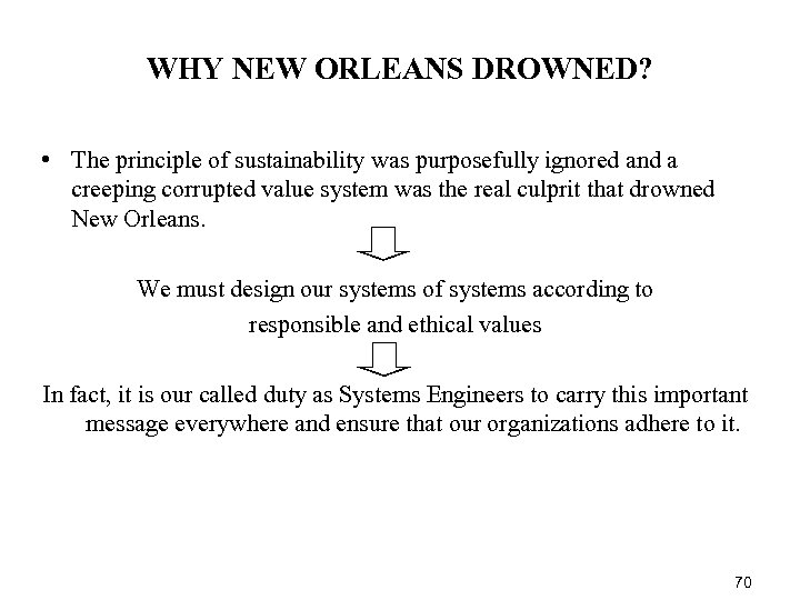 WHY NEW ORLEANS DROWNED? • The principle of sustainability was purposefully ignored and a