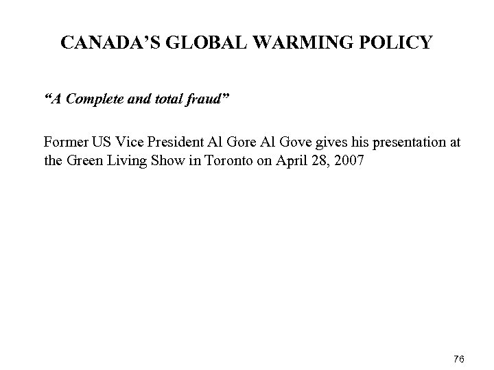 CANADA’S GLOBAL WARMING POLICY “A Complete and total fraud” Former US Vice President Al