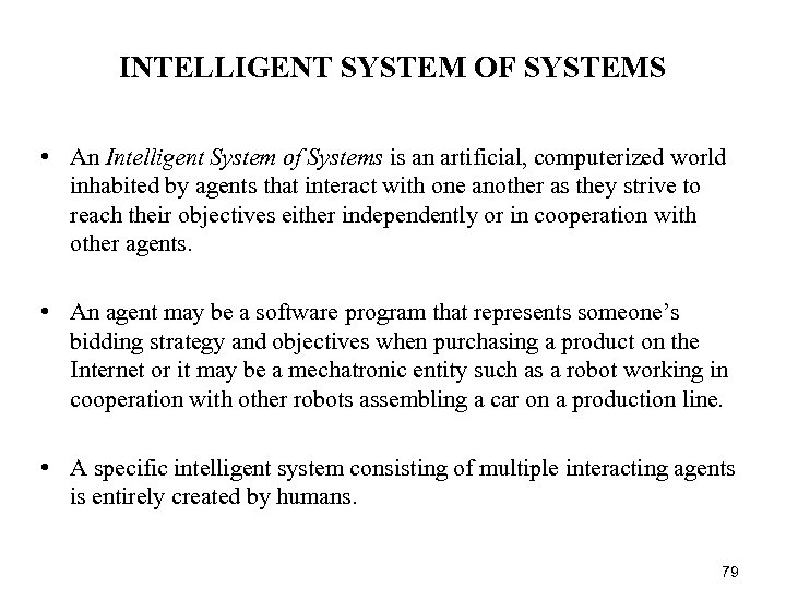 INTELLIGENT SYSTEM OF SYSTEMS • An Intelligent System of Systems is an artificial, computerized