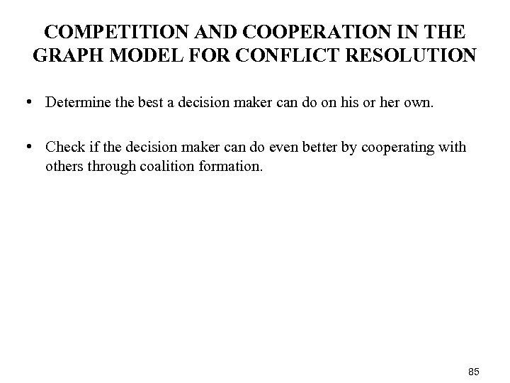 COMPETITION AND COOPERATION IN THE GRAPH MODEL FOR CONFLICT RESOLUTION • Determine the best