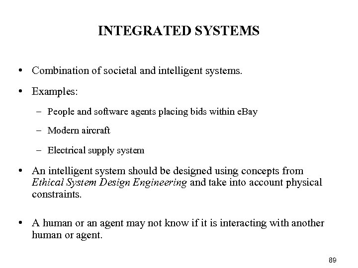 INTEGRATED SYSTEMS • Combination of societal and intelligent systems. • Examples: – People and