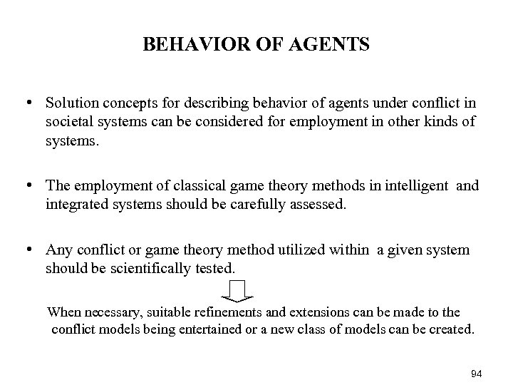 BEHAVIOR OF AGENTS • Solution concepts for describing behavior of agents under conflict in