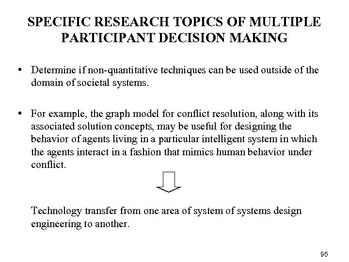 SPECIFIC RESEARCH TOPICS OF MULTIPLE PARTICIPANT DECISION MAKING • Determine if non-quantitative techniques can