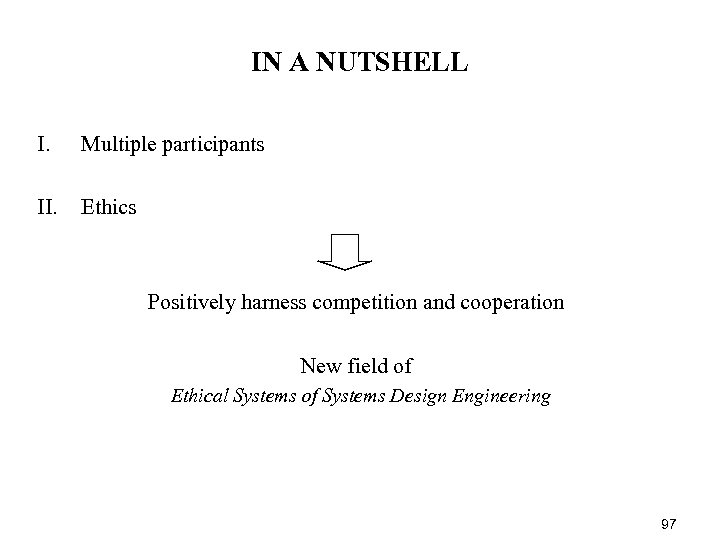 IN A NUTSHELL I. Multiple participants II. Ethics Positively harness competition and cooperation New