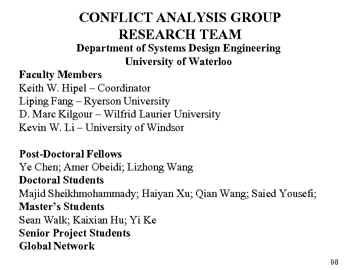 CONFLICT ANALYSIS GROUP RESEARCH TEAM Department of Systems Design Engineering University of Waterloo Faculty