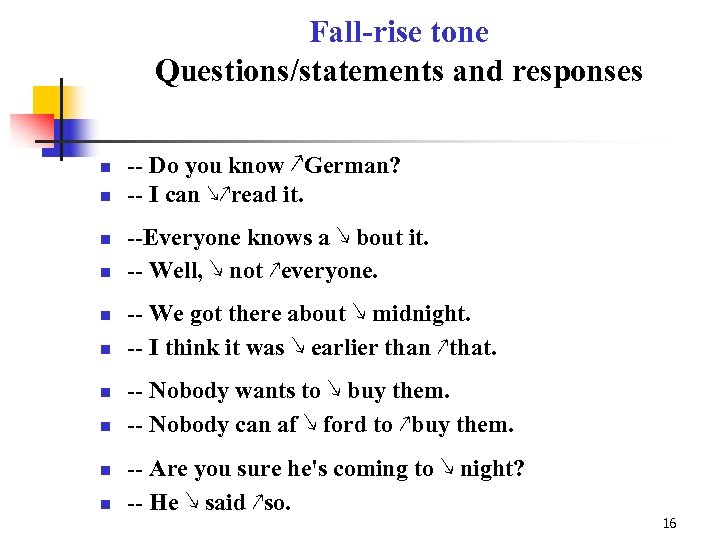 Fall-rise tone Questions/statements and responses n n n n n -- Do you know