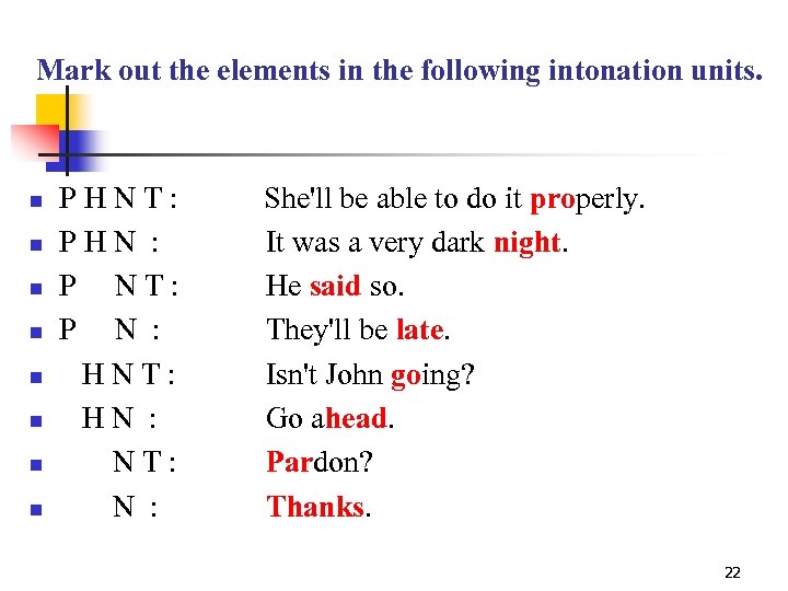 Mark out the elements in the following intonation units. n n n n PHNT:
