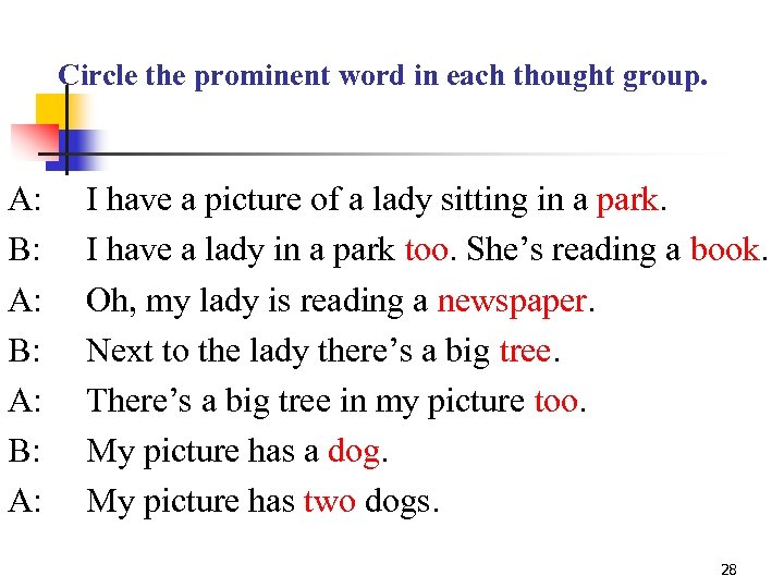 Circle the prominent word in each thought group. A: B: A: I have a