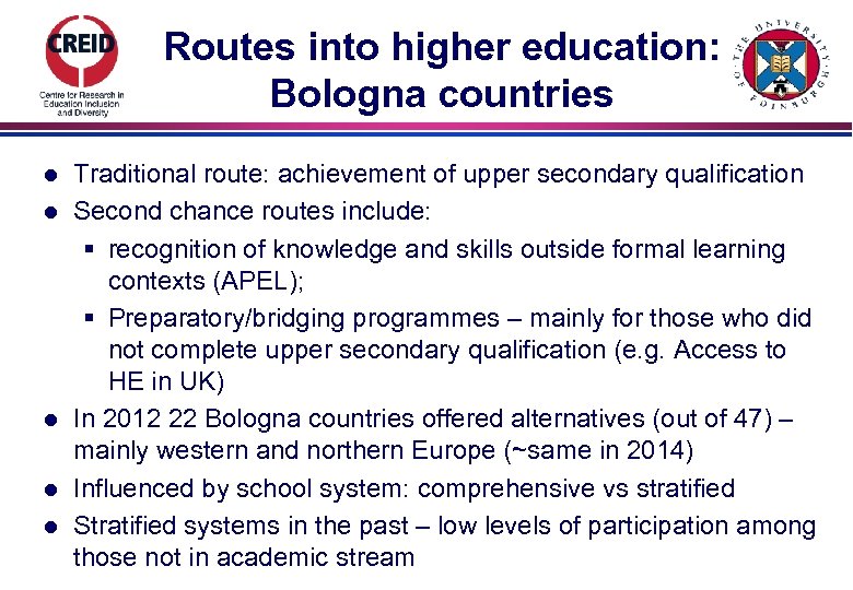 Routes into higher education: Bologna countries l l l Traditional route: achievement of upper