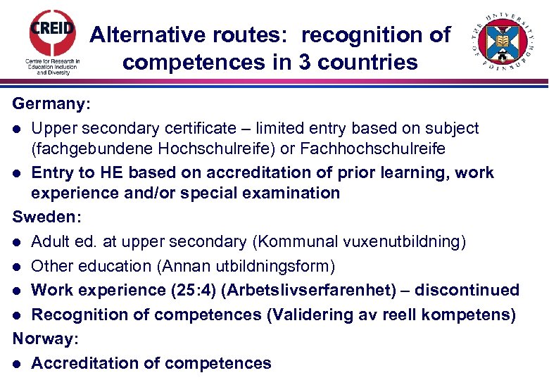 Alternative routes: recognition of competences in 3 countries Germany: l Upper secondary certificate –