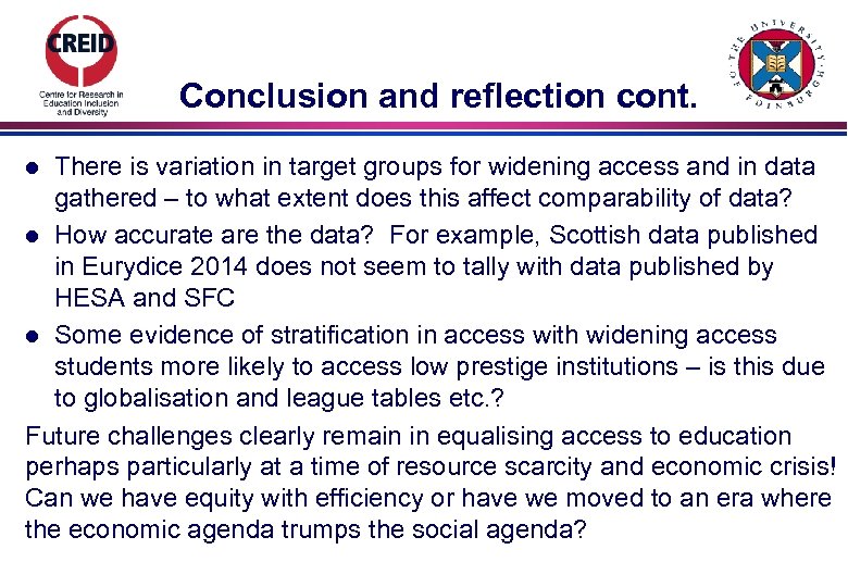 Conclusion and reflection cont. There is variation in target groups for widening access and
