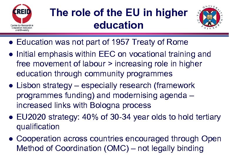 The role of the EU in higher education l l l Education was not
