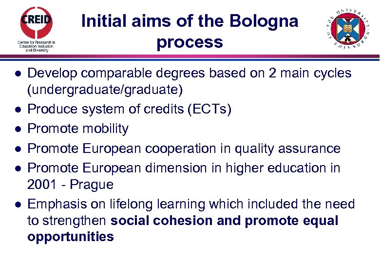 Initial aims of the Bologna process l l l Develop comparable degrees based on
