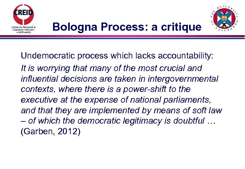 Bologna Process: a critique Undemocratic process which lacks accountability: It is worrying that many