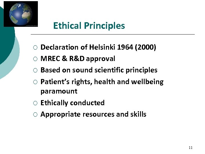 Ethical Principles ¡ ¡ ¡ Declaration of Helsinki 1964 (2000) MREC & R&D approval