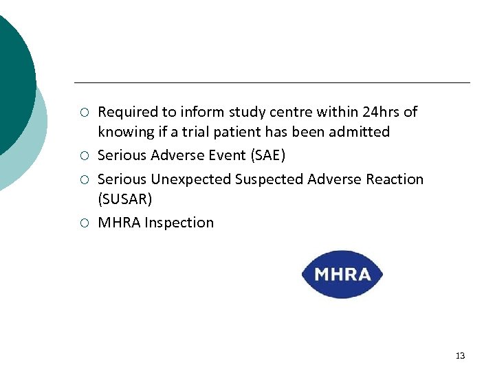 ¡ ¡ Required to inform study centre within 24 hrs of knowing if a