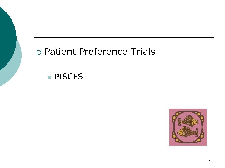 ¡ Patient Preference Trials l PISCES 19 