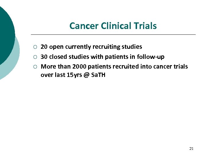 Cancer Clinical Trials ¡ ¡ ¡ 20 open currently recruiting studies 30 closed studies
