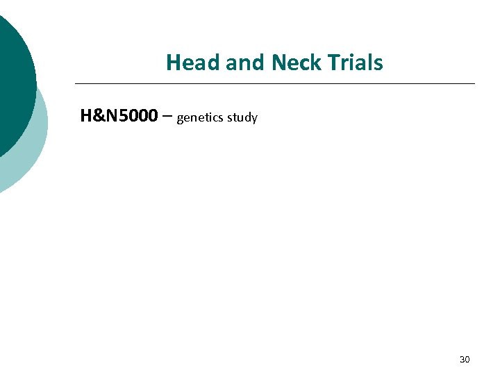 Head and Neck Trials H&N 5000 – genetics study 30 