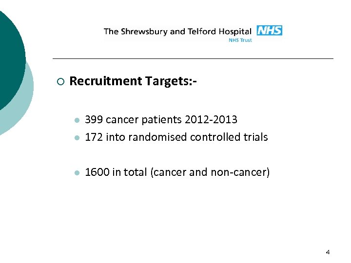¡ Recruitment Targets: - l 399 cancer patients 2012 -2013 172 into randomised controlled